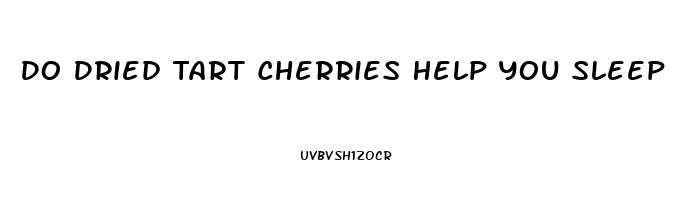 Do Dried Tart Cherries Help You Sleep