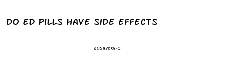 Do Ed Pills Have Side Effects