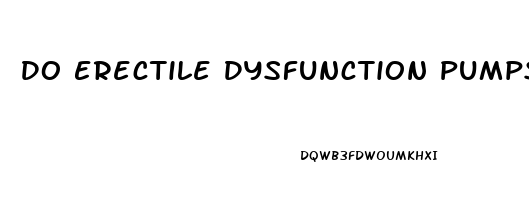 Do Erectile Dysfunction Pumps Work