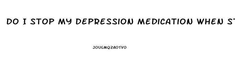 Do I Stop My Depression Medication When Starting Cbd Oil