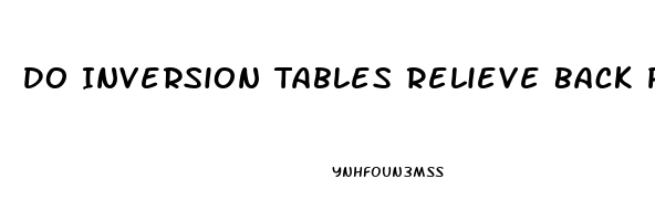 Do Inversion Tables Relieve Back Pain