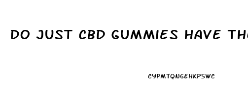 Do Just Cbd Gummies Have Thc In Them