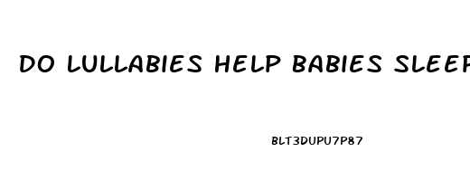 Do Lullabies Help Babies Sleep