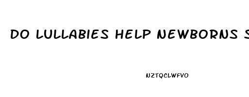 Do Lullabies Help Newborns Sleep