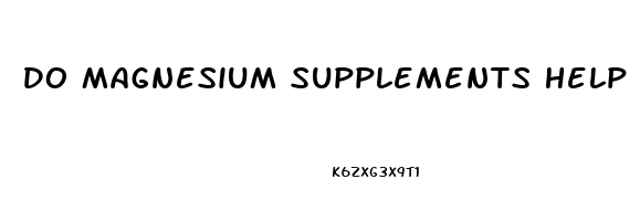 Do Magnesium Supplements Help With Sleep