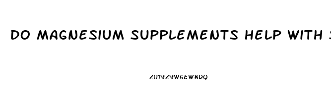 Do Magnesium Supplements Help With Sleep