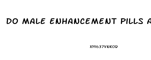 Do Male Enhancement Pills At Gas Stations Work