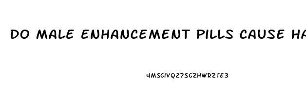 Do Male Enhancement Pills Cause Hair Loss