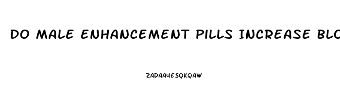 Do Male Enhancement Pills Increase Blood Pressure