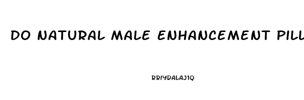 Do Natural Male Enhancement Pills Work