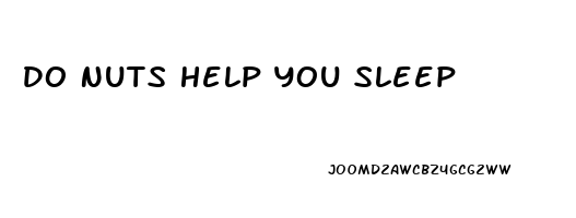 Do Nuts Help You Sleep