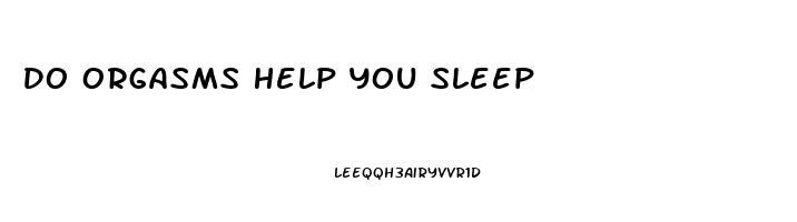 Do Orgasms Help You Sleep