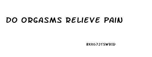 Do Orgasms Relieve Pain