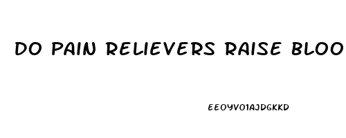 Do Pain Relievers Raise Blood Pressure