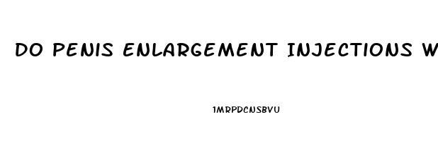 Do Penis Enlargement Injections Work