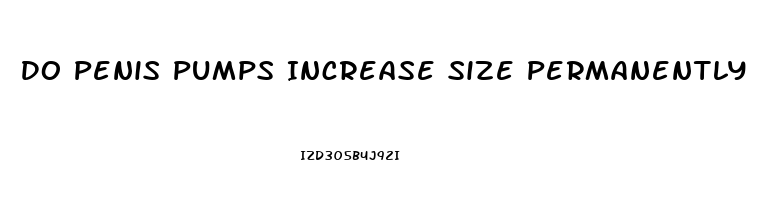 Do Penis Pumps Increase Size Permanently