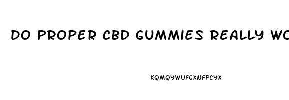 Do Proper Cbd Gummies Really Work