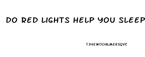 Do Red Lights Help You Sleep