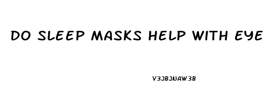 Do Sleep Masks Help With Eye Bags