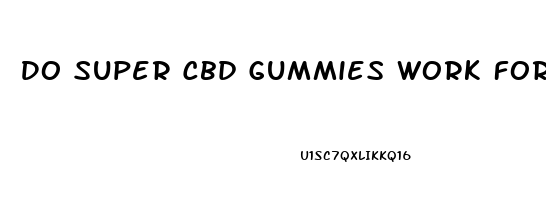 Do Super Cbd Gummies Work For Hair Loss