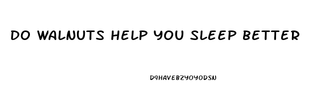 Do Walnuts Help You Sleep Better