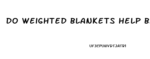 Do Weighted Blankets Help Babies Sleep