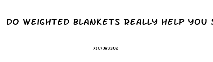 Do Weighted Blankets Really Help You Sleep