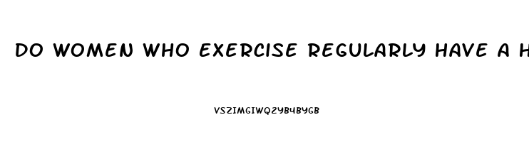 Do Women Who Exercise Regularly Have A Higher Libido