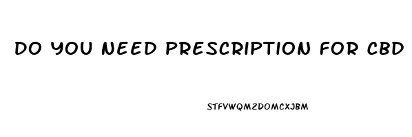 Do You Need Prescription For Cbd Oil