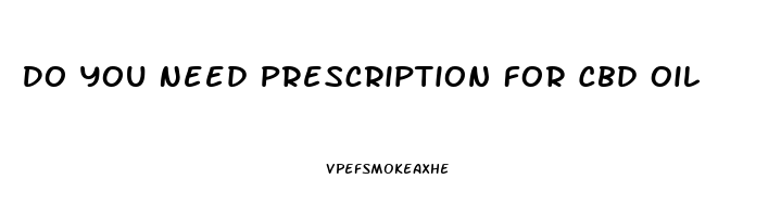 Do You Need Prescription For Cbd Oil