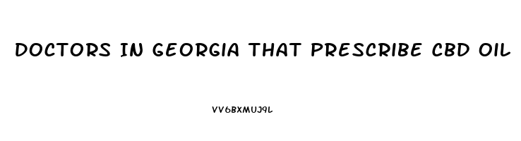 Doctors In Georgia That Prescribe Cbd Oil