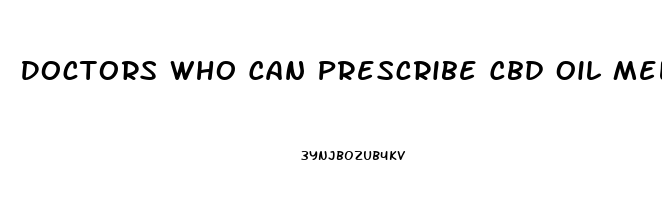 Doctors Who Can Prescribe Cbd Oil Melbourne