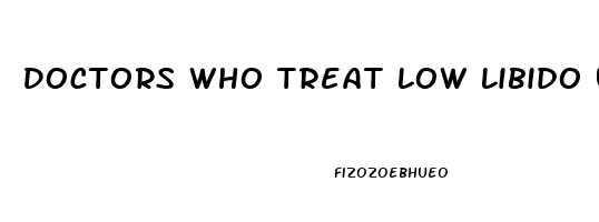 Doctors Who Treat Low Libido Uu