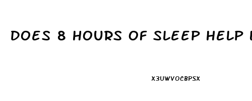 Does 8 Hours Of Sleep Help Lose Weight