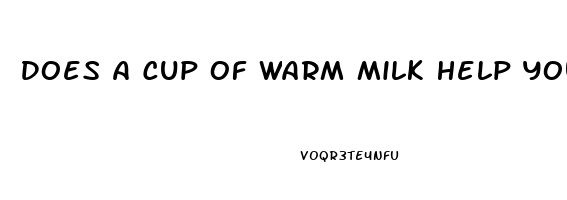 Does A Cup Of Warm Milk Help You Sleep