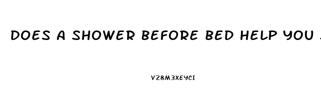 Does A Shower Before Bed Help You Sleep