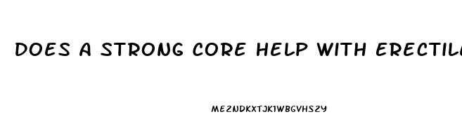 Does A Strong Core Help With Erectile Dysfunction