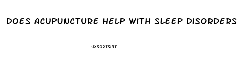 Does Acupuncture Help With Sleep Disorders