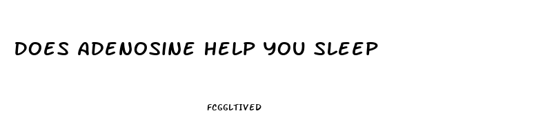 Does Adenosine Help You Sleep