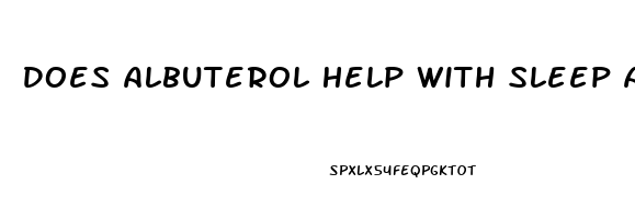 Does Albuterol Help With Sleep Apnea