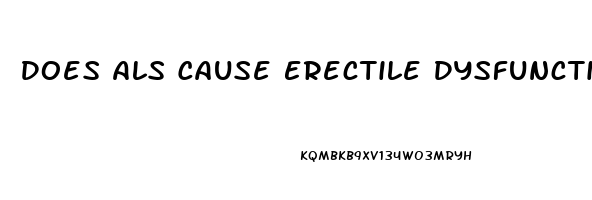 Does Als Cause Erectile Dysfunction