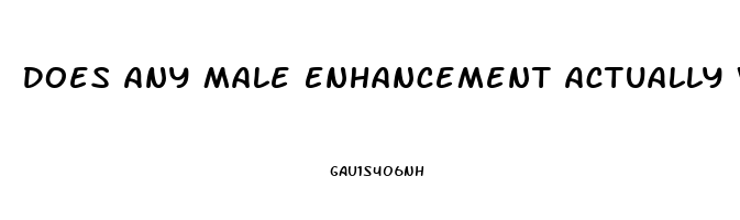 Does Any Male Enhancement Actually Work