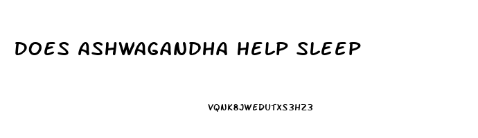 Does Ashwagandha Help Sleep