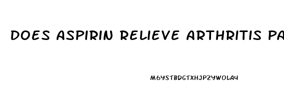 Does Aspirin Relieve Arthritis Pain