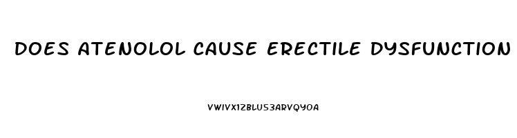 Does Atenolol Cause Erectile Dysfunction