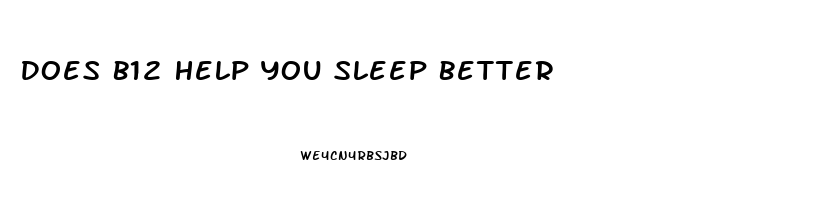 Does B12 Help You Sleep Better