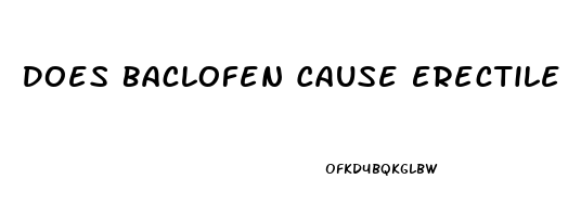 Does Baclofen Cause Erectile Dysfunction