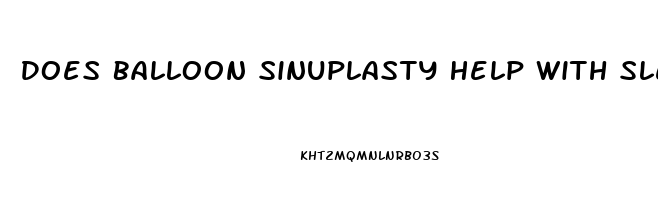Does Balloon Sinuplasty Help With Sleep Apnea