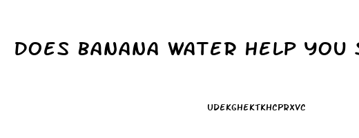 Does Banana Water Help You Sleep