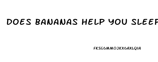 Does Bananas Help You Sleep At Night